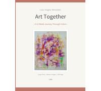 Art Together (Book 2): A 12-Week Journey Through Colors - Large Print Art & Memory Activities