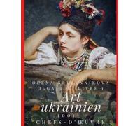 Art ukrainien. 1001+ Chefs-d’œuvre. Livre 1 - L’Encyclopédie visuelle ultime de l’art ukrainien, des classiques aux avant-gardes
