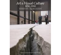 Art & Visual Culture 1850-2010 : Modernity to Globalisation