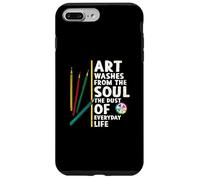 Art washes from the soul the dust of everyday life artists Case for iPhone 7 Plus/8 Plus