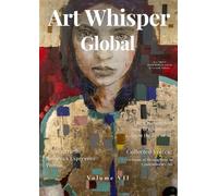 Art Whisper Global Magazine Volume VII "Collected Voices"