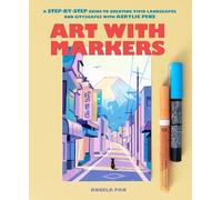 Art with Markers : A Step-By-Step Guide to Creating Viv - NEW Angela Pan 2025