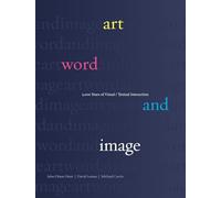 Art, Word and Image: 2,000 Years of Visual/Textual Interaction