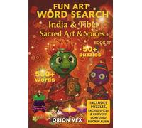 Art Word Search - India & Tibet - Sacred Art & Spices (Book 17): Word Searches about Art, Creativity, Legendary Artists, Bonus Fun Story and more! ... (Zibby’s Intergalactic Art Adventures)