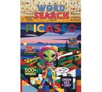 Art Word Search - Pablo Picasso & Modernism (Book 4): Word Searches about Art, Creativity, Legendary Artists, Bonus Fun Story and more! 6x9", 116 ... Time (Zibby’s Intergalactic Art Adventures)