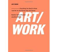 ART/WORK: Everything You Need to Know (and Do) As You Pursue Your Art Career by Bhandari, Heather Darcy, Melber, Jonathan (2009) Paperback