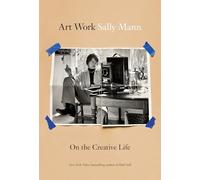 Art Work : On the Creative Life by Sally Mann (2025, Hardcover)