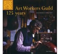 Art Workers Guild 125 Years: Craftspeople at Work Today