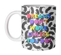 Art Wow Colour Pop "dreams Don't Work Unless You Do" Ceramic Mug