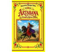 ARTABANA: LA CUARTA REINA SABIA (OBRAS DE TEATRO INFANTILES PARA REPRESENTAR EN EL ESCENARIO Y EN EL HOGAR)