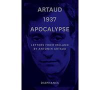 Artaud 1937 Apocalypse - Letters from Ireland. 14 August to 21 September 1937