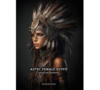 Artbook - Aztec Female Outfit - Character References Vol.02: 200+ Visual Archive of Regal Power - Aztec Female Outfits to Ignite Your Character Design ... - Aztec Outfit - Character References)