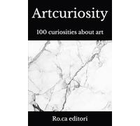 Artcuriosity: 100 curiosities about art