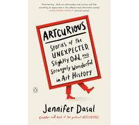 Artcurious: Stories of the Unexpected, Slightly Odd, and Strangely Wonderful in Art History