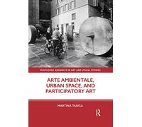 Arte Ambientale, Urban Space, and Participatory Art (Routledge Advances in Art and Visual Studies)