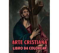 Arte Cristiana Libro Da Colorare: Pagine Di Veri Dipinti Religiosi Storie Della Sacra Bibbia Gesù Cristo Maria Ritratto Cattolico Angelo Papa Spirito ... Anziani. Per Rilassante Alleviare Lo Stress