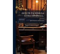Arte De Escribir La Letra Española...