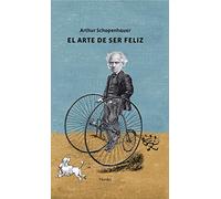 Arte de Ser Feliz, El: Explicado En Cincuenta Reglas Para La Vida