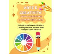 ARTE E CREATIVITA' PRIMA ELEMENTARE + PERCORSO BES E DSA: PERCORSO SUPER CREATIVO (PREMIUM), CON 70 SCHEDE OPERATIVE + 70 SCHEDE SPIEGAZIONE + 35 ... E DSA (MISSIONE CREATIVA PRIMA ELEMENTARE)