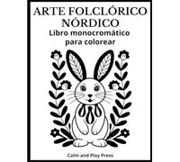 Arte Folclórico Nórdico Libro Monocromático para Colorear: Patrones sencillos de un solo color y notas culturales que fomentan la concentración, la ... para todas las edades (Calm and Play Press)