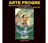 Arte progre: Memes de gente de izquierdas que te harán ser de izquierdas (Ultrarracionalismo)