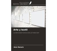 Arte y textil: La interconexión entre el arte y el medio textil