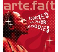 Artefact - Addicted to Your Goodies