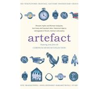 Artefact : historical objects reimagined in fiction, memoir and poetry, featuring items from the Corinium Museum