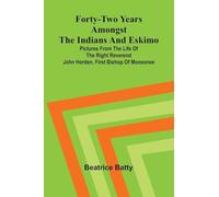Artemas-the second book concerning men, and the things that men did do, at the time when there was war (Edition1): pictures from the life of the Right Reverend John Horden, first Bishop of Moosonee