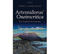 Artemidorus' Oneirocritica: Text, Translation, and Commentary by Daniel E. Harri