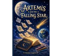 Artemis and the falling star: A Magical Bedtime Story About Hope, Dreams, and Believing in the Light - For Kids Ages 3-8