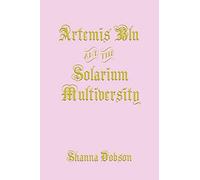 Artemis Blu and the Solarium Multiversity: 1 (The Artemis Chronicles of Imaginarium)