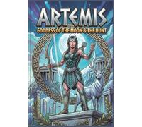 Artemis: Goddess of the Moon & The Hunt Journal: Comic Book Art Style Greek Mythology Notebook (100 College Ruled Pages, 6x9)