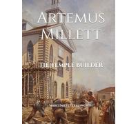 Artemus Millett- The Temple Builder: Deluxe Full Color Edition