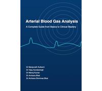Arterial Blood Gas Analysis- A Manual for Medical Students: A Complete Guide from Basics to Clinical Mastery