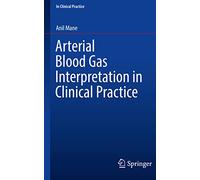 Arterial Blood Gas Interpretation in Clinical Practice