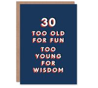 Artery8 30 Too Old For Fun Young Wisdom Funny Cheeky For Him Birthday Card