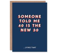 Artery8 40 Year Old the New 30 Lying Twat Funny 40th For Him Birthday Card