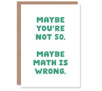 Artery8 50 Years Old Maybe Math Is Wrong Cheeky Funny Birthday Card in White Artery8 White