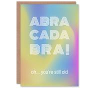 Artery8 Abracadabra Still Old Funny Cheeky Humour Birthday Card