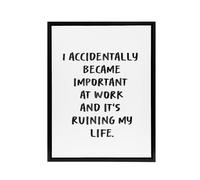 Artery8 Accidentally Became Important At Work Funny Black Framed Canvas Art in White | Size: W18" x H24" Artery8 White W18" x H24"