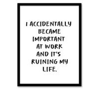Artery8 Accidentally Became Important At Work Funny Framed Wall Art Print in White | Size: W12" x H16" Artery8 White W12" x H16"