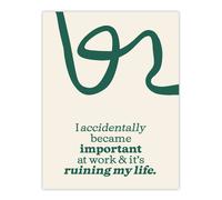 Artery8 Accidentally Important At Work Ruining My Life Wall Art Print in Green | Size: W24" x H32" Artery8 Green W24" x H32"