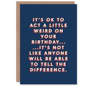 Artery8 Act Weird No One Will Tell The Difference Funny For Him Birthday Card