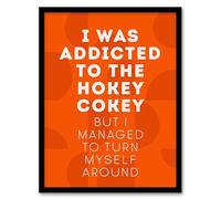 Artery8 Addicted To Hokey Cokey But Turn Myself Around Framed Wall Art Print 12X16