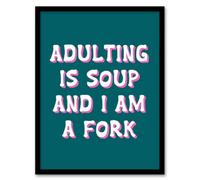 Artery8 Adulting Is Soup And I A Am Fork Teal Blue Funny Framed Wall Art Print 12X16"