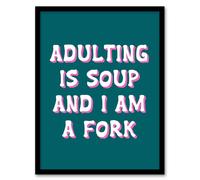 Artery8 Adulting Is Soup & I A Am Fork Teal Blue Funny Framed Wall Art Print | Size: W12" x H16" Artery8 Blue W12" x H16"