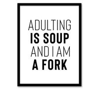 Artery8 Adulting Is Soup & I Am A Fork Joke Funny Framed Wall Art Print in White | Size: W12" x H16" Artery8 White W12" x H16"