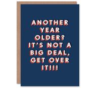 Artery8 Another Year Older No Big Deal Get Over It For Him Birthday Card