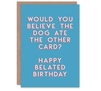 Artery8 Birthday Card Belated Dog Ate It For Him Man Male Dad Brother Son Papa Grandad Greeting Card Fun Funny Humour Joke